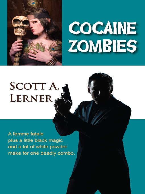 Title details for Cocaine Zombies by Scott A. Lerner - Available